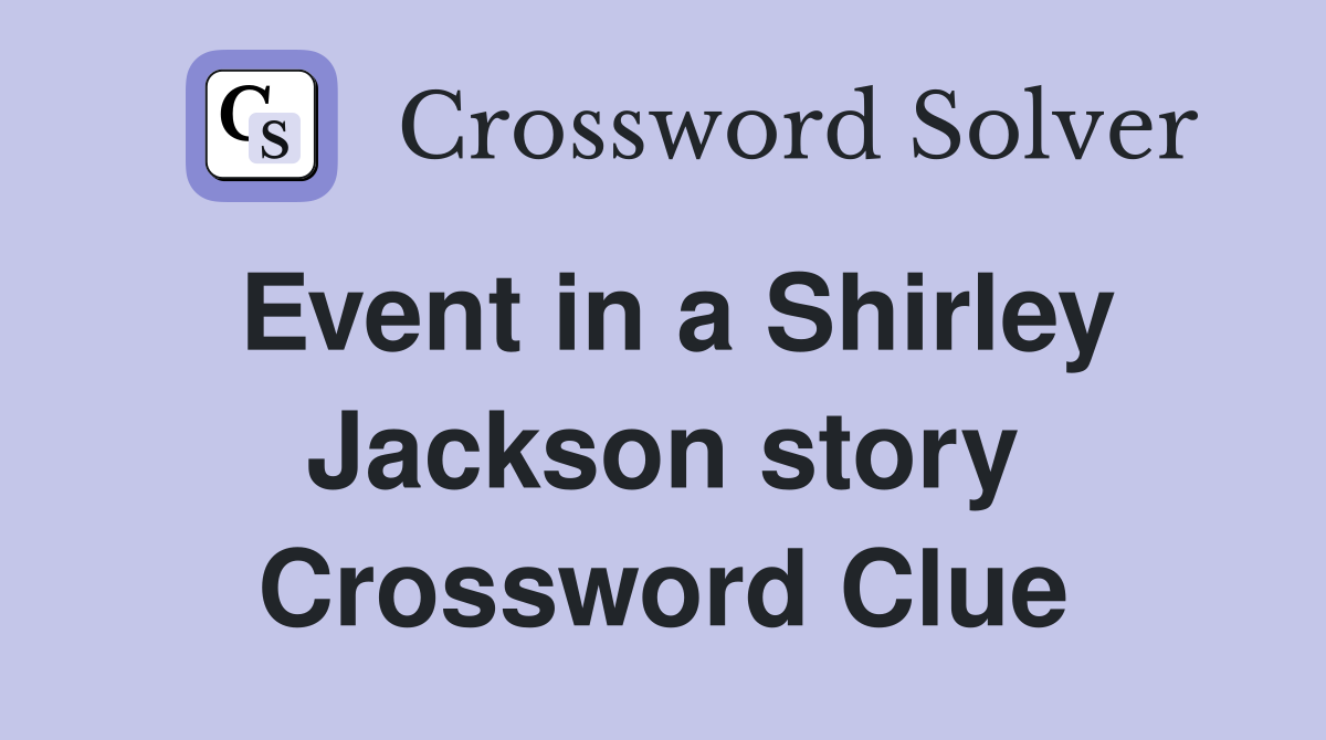 Event in a Shirley Jackson story Crossword Clue