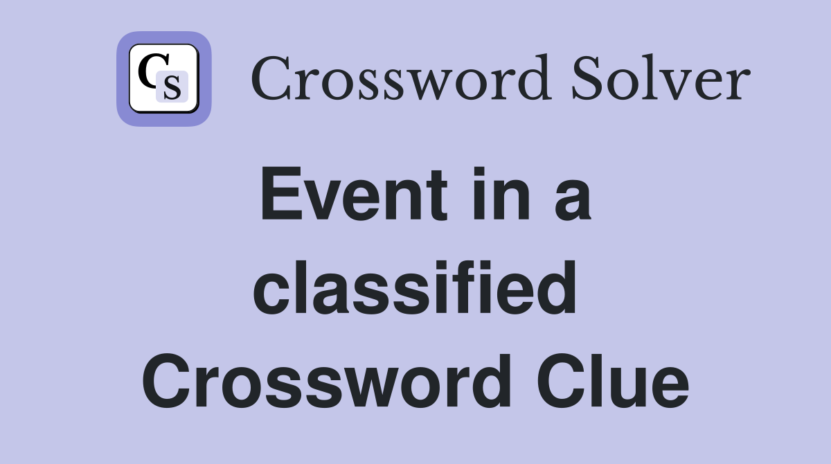 Event in a classified Crossword Clue