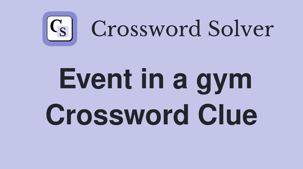 Event in a gym Crossword Clue