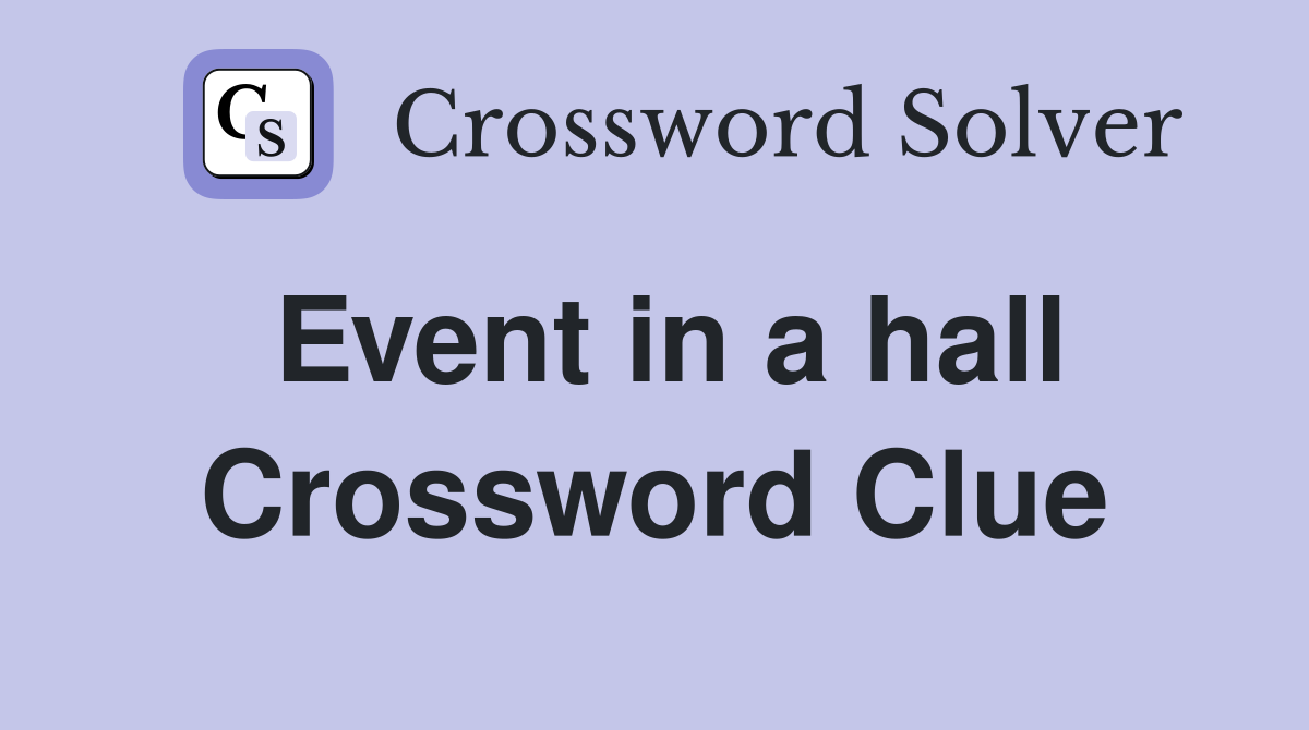 Event in a hall Crossword Clue