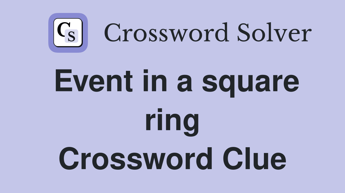 Event in a square ring Crossword Clue