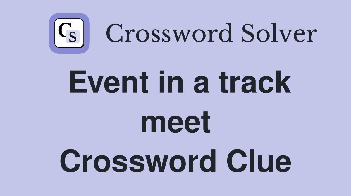 Event in a track meet Crossword Clue