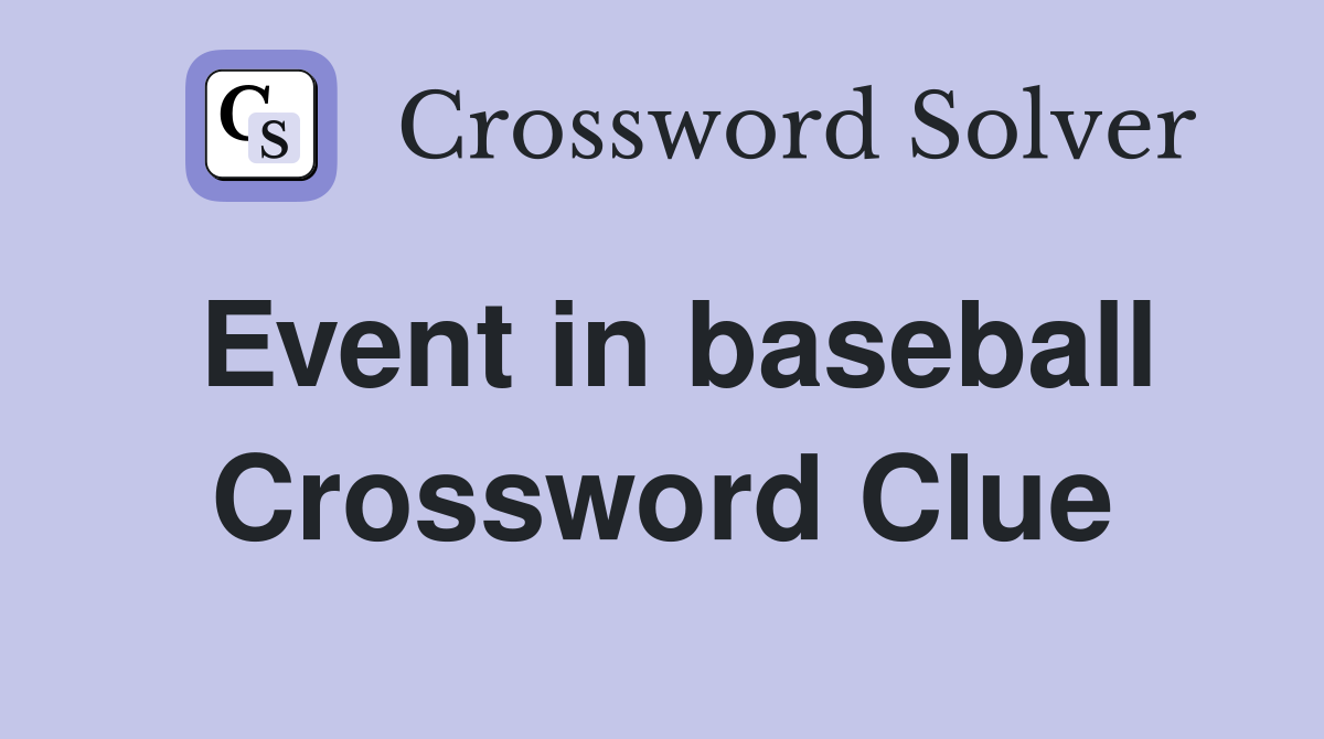 Event in baseball Crossword Clue