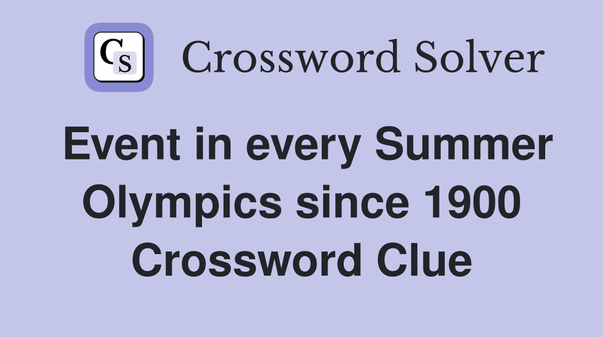 Event in every Summer Olympics since 1900 Crossword Clue