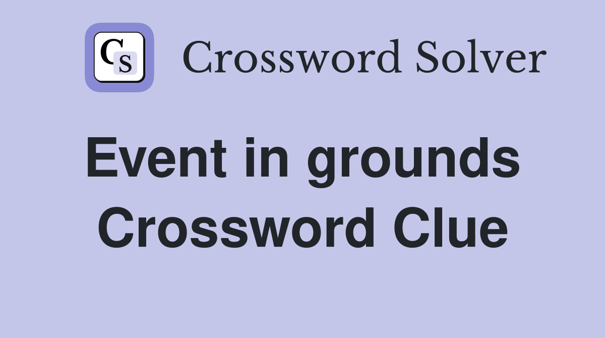 Event in grounds  Crossword Clue