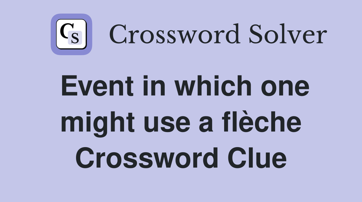 Event in which one might use a flèche Crossword Clue