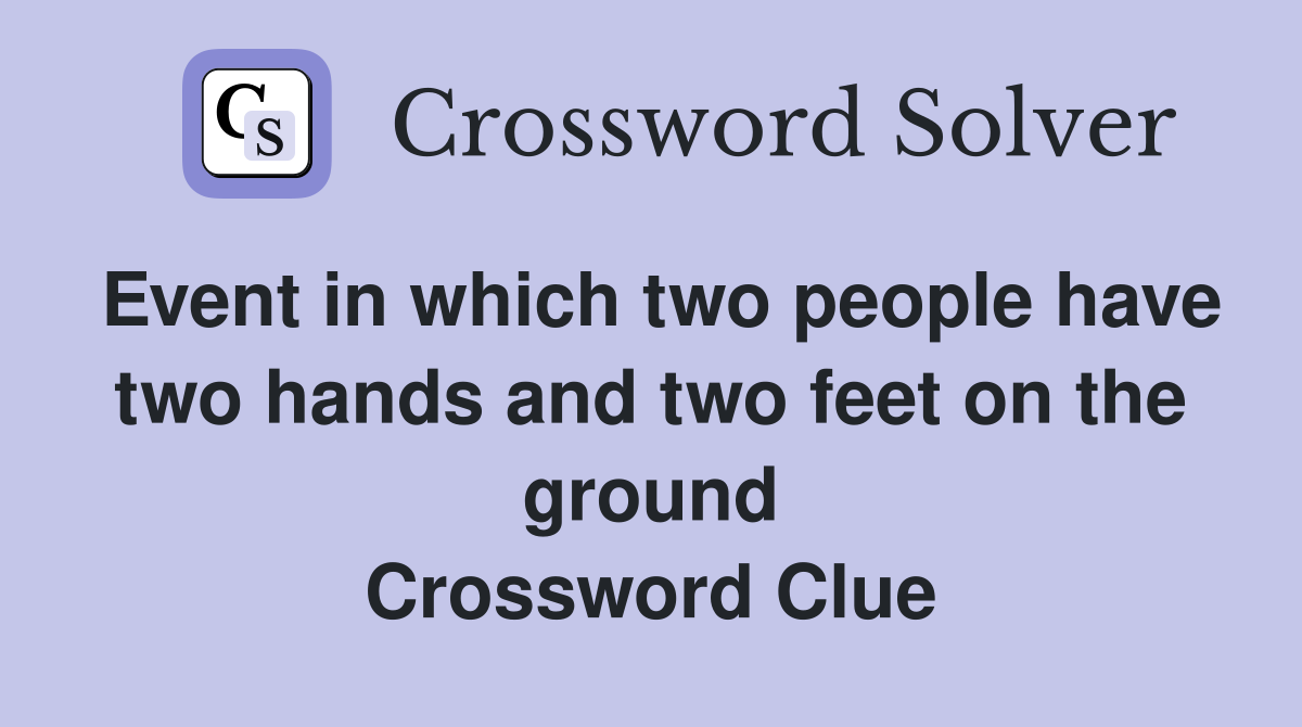Event in which two people have two hands and two feet on the ground Crossword Clue