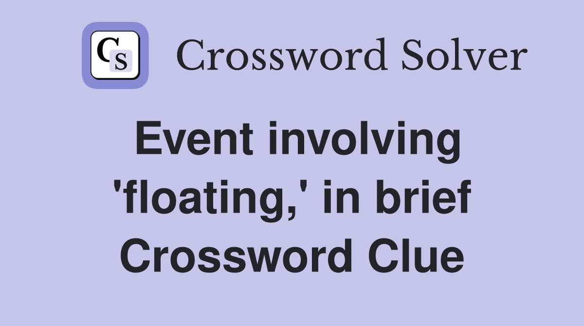 Event involving 'floating,' in brief Crossword Clue