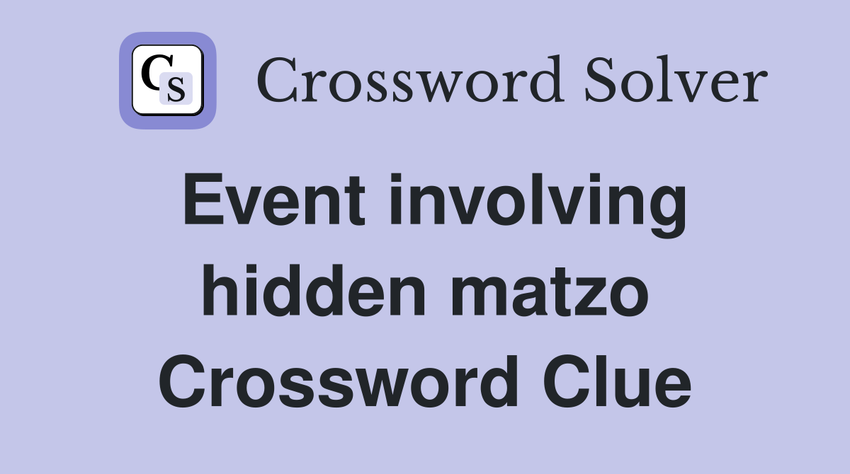 Event involving hidden matzo Crossword Clue