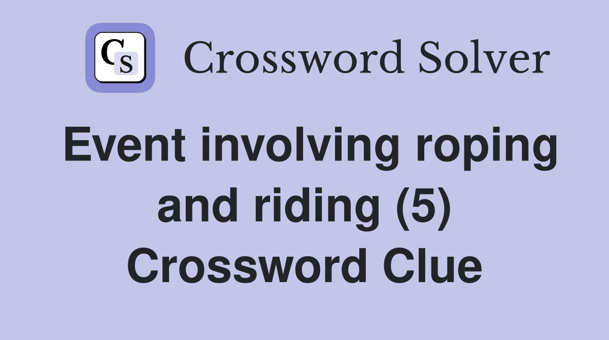 Event involving roping and riding (5) Crossword Clue