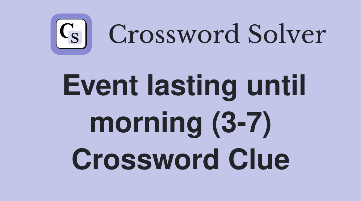 Event lasting until morning (3-7) Crossword Clue