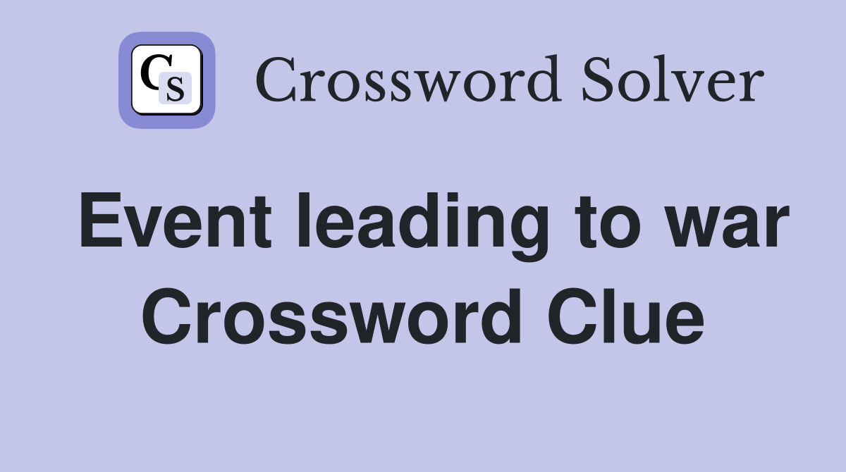 Event leading to war Crossword Clue