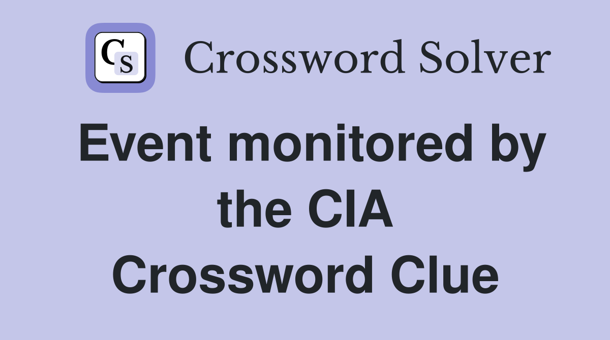 Event monitored by the CIA Crossword Clue