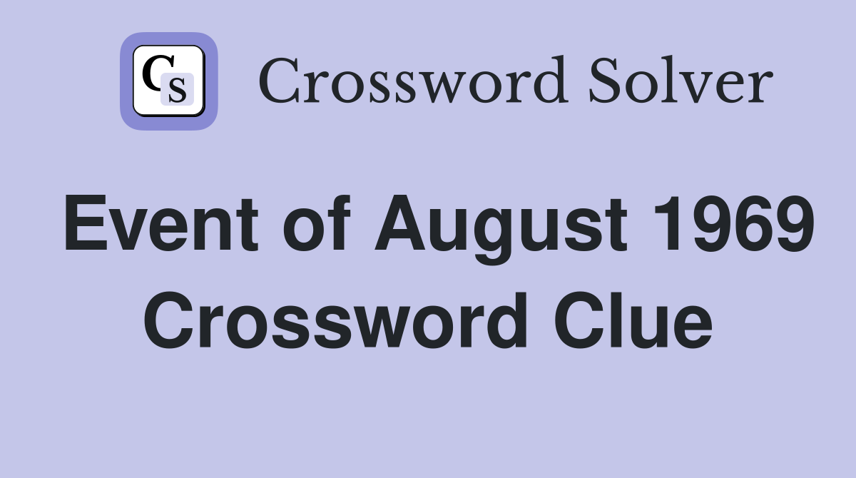 Event of August 1969 Crossword Clue