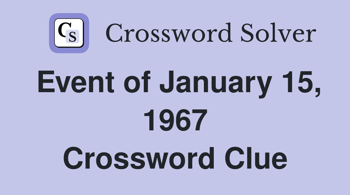 Event of January 15, 1967 Crossword Clue