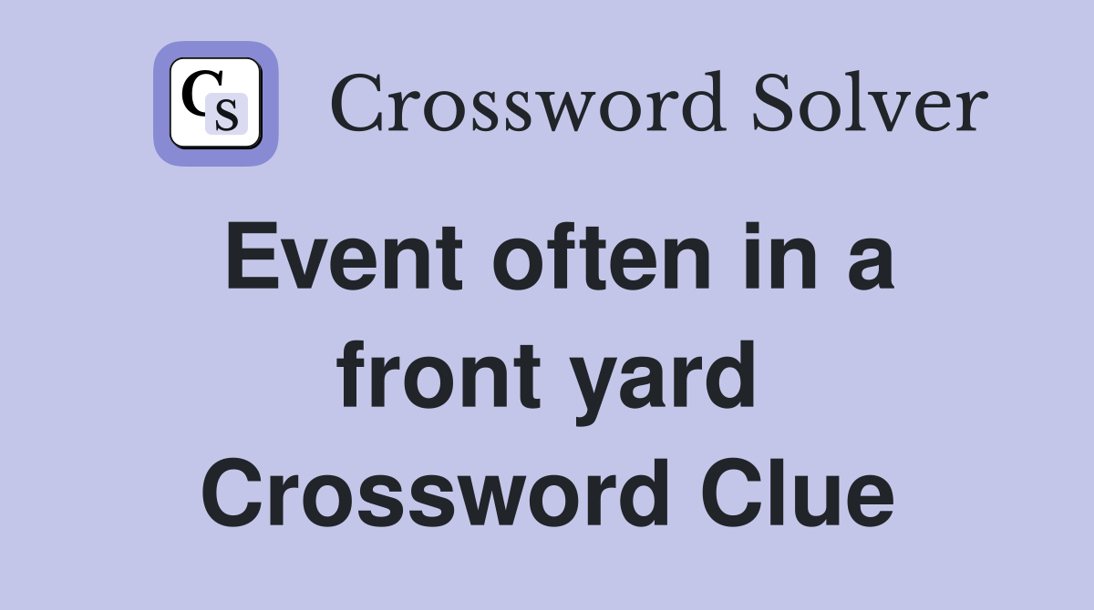 Event often in a front yard Crossword Clue