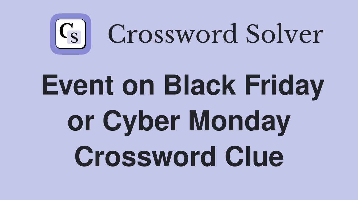 Event on Black Friday or Cyber Monday Crossword Clue