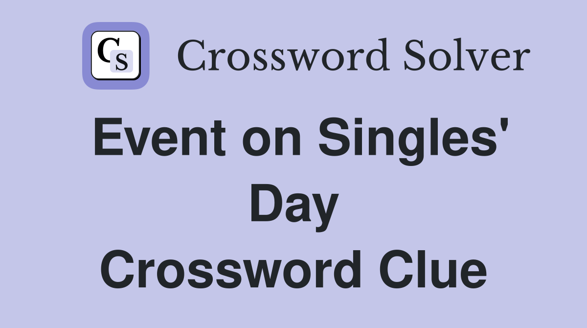 Event on Singles' Day Crossword Clue