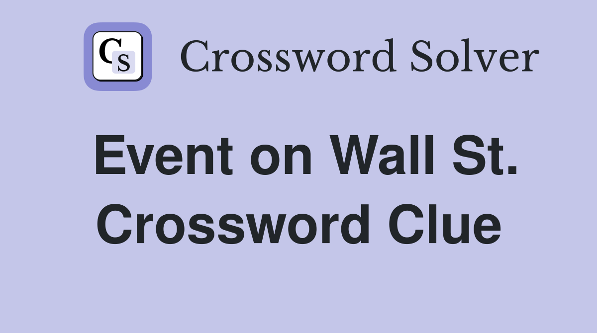 Event on Wall St. Crossword Clue
