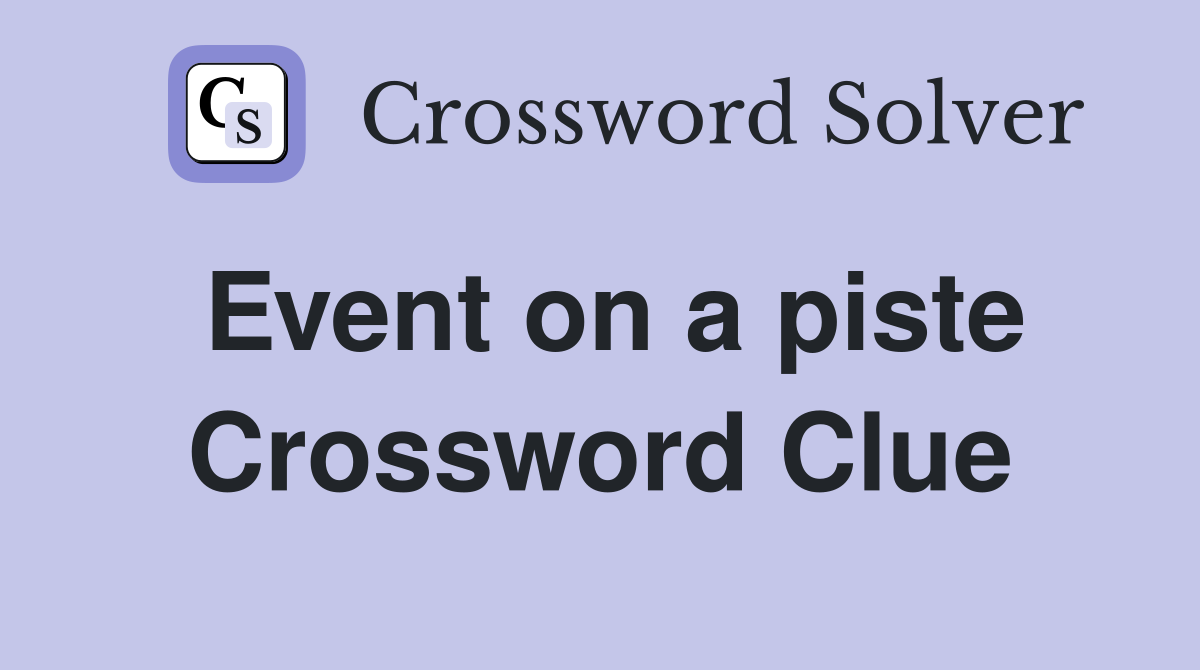 Event on a piste Crossword Clue
