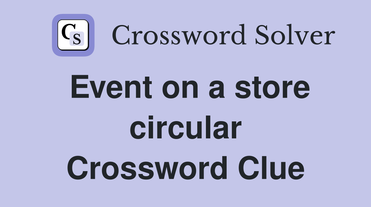 Event on a store circular Crossword Clue