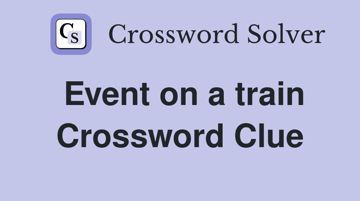 Event on a train Crossword Clue