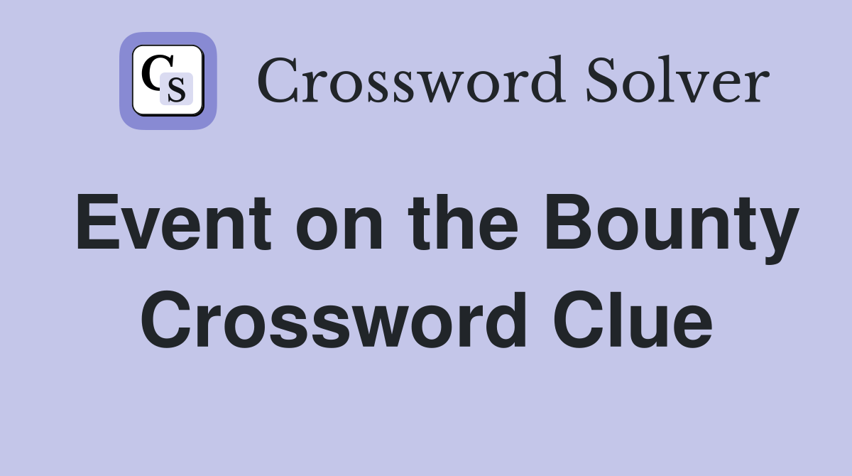 Event on the Bounty Crossword Clue