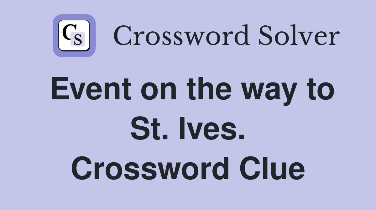 Event on the way to St. Ives. Crossword Clue