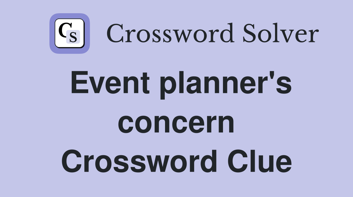 Event planner's concern Crossword Clue