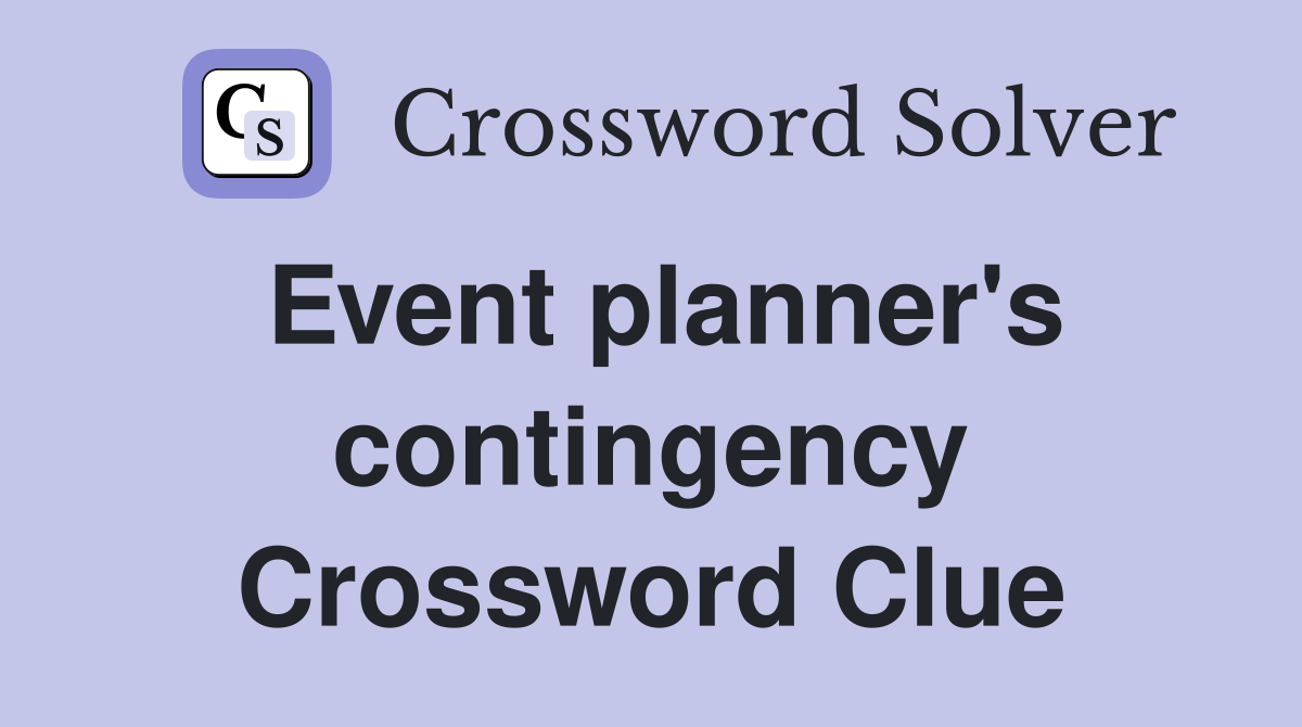 Event planner's contingency Crossword Clue
