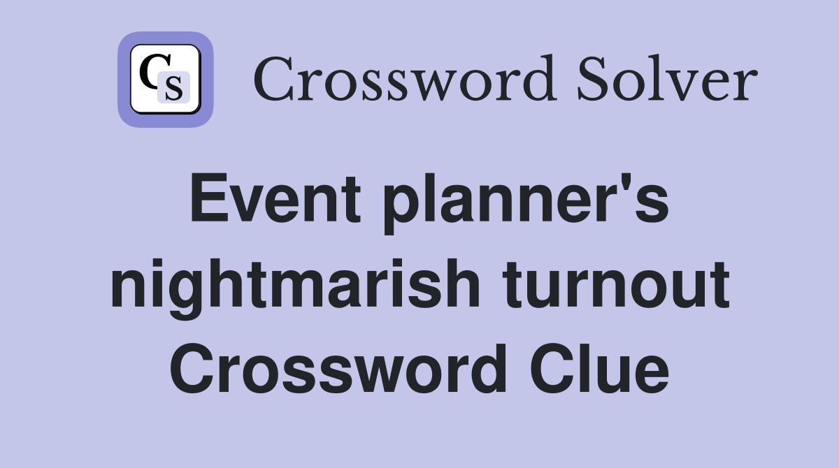 Event planner's nightmarish turnout Crossword Clue