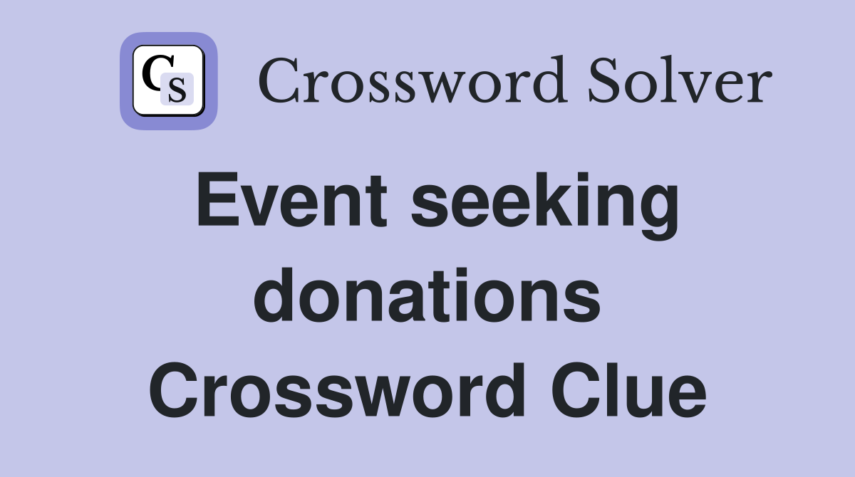 Event seeking donations Crossword Clue
