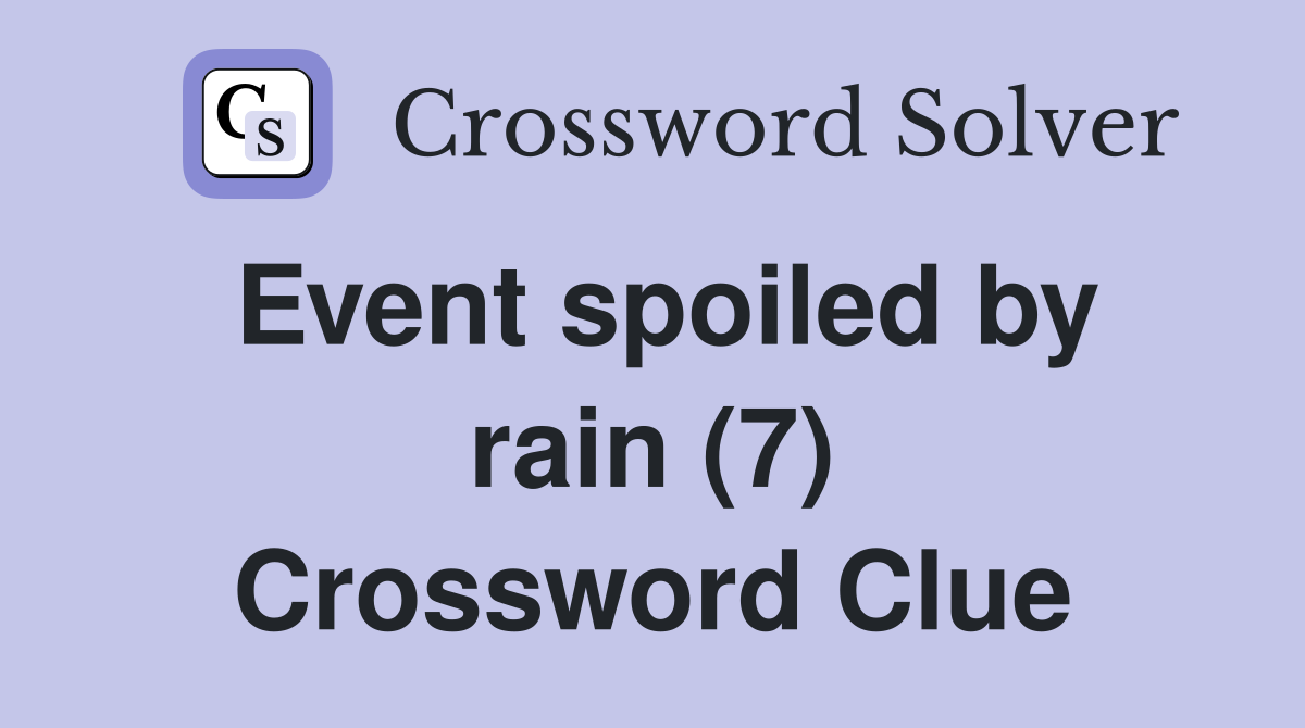 Event spoiled by rain (7) Crossword Clue