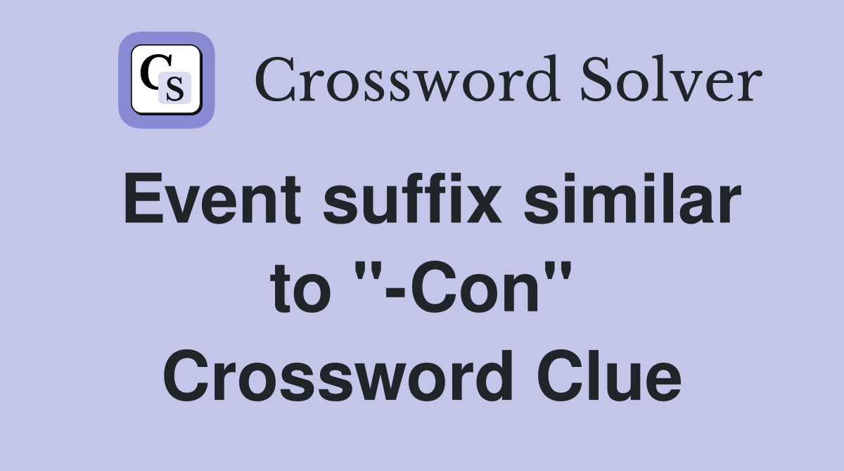 Event suffix similar to "-Con" Crossword Clue