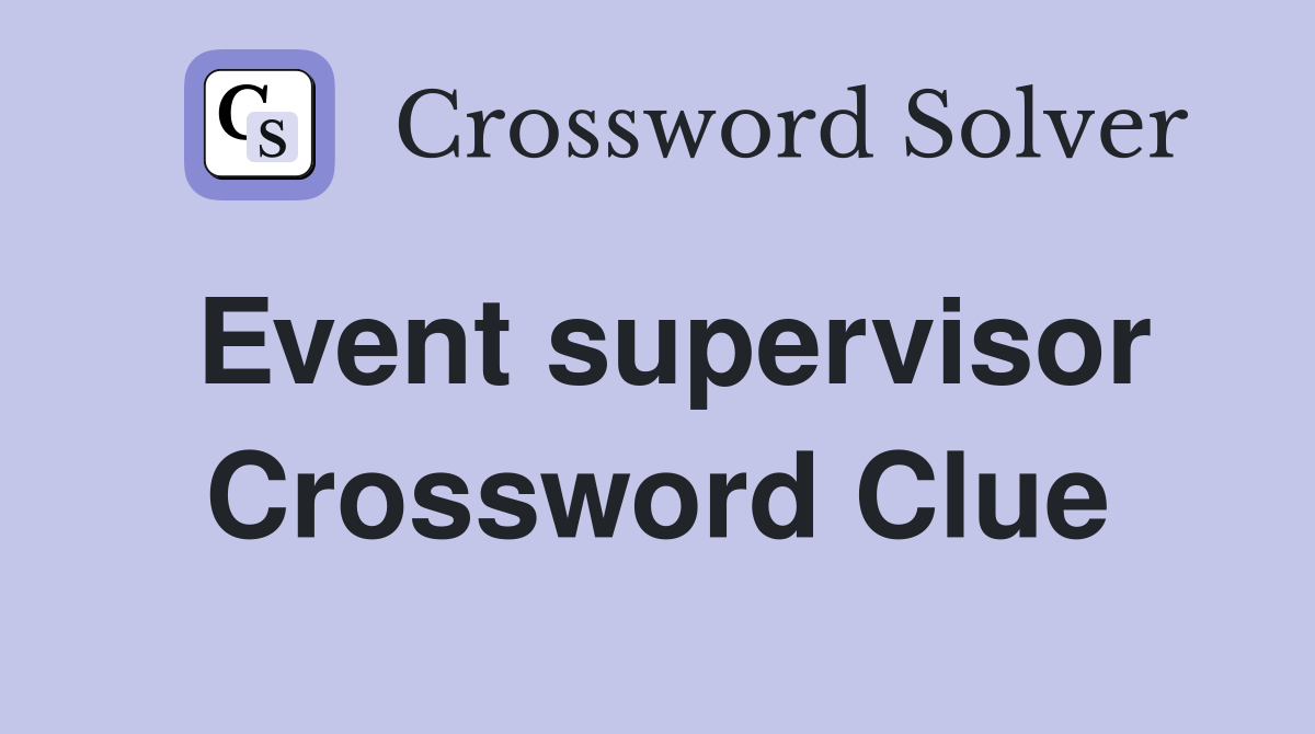 Event supervisor Crossword Clue