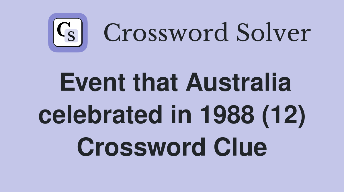 Event that Australia celebrated in 1988 (12) Crossword Clue