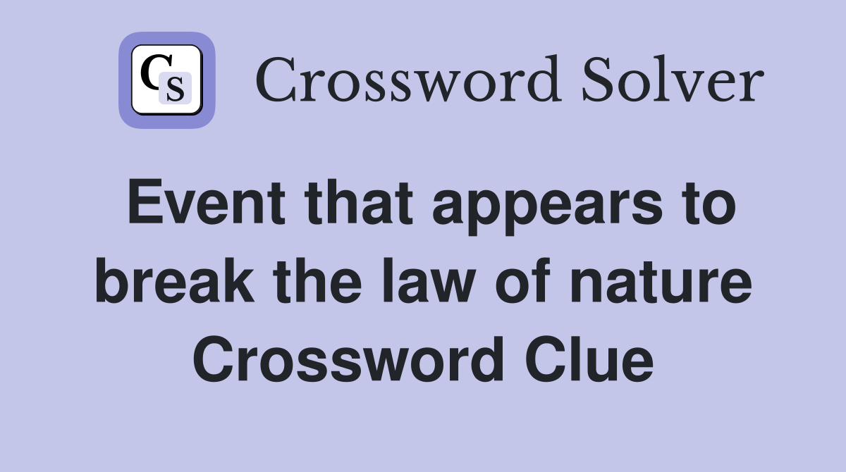 Event that appears to break the law of nature Crossword Clue