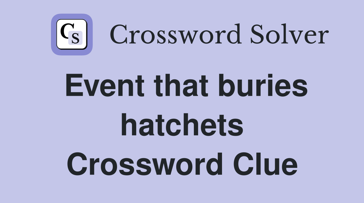 Event that buries hatchets Crossword Clue