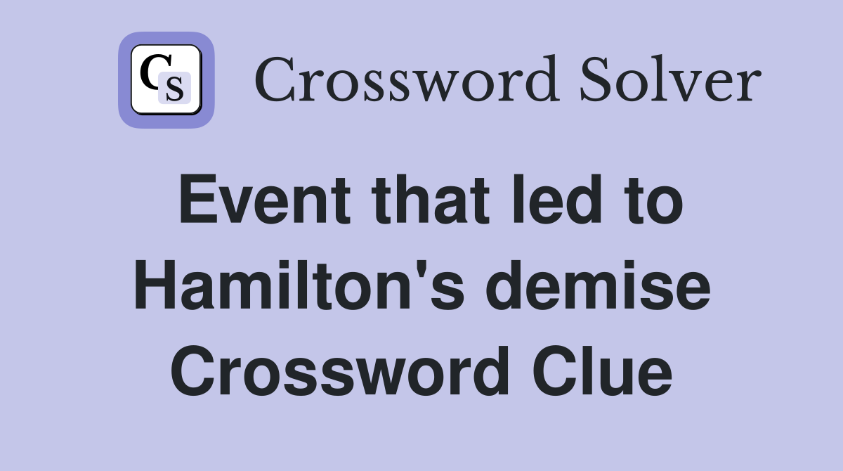 Event that led to Hamilton's demise Crossword Clue