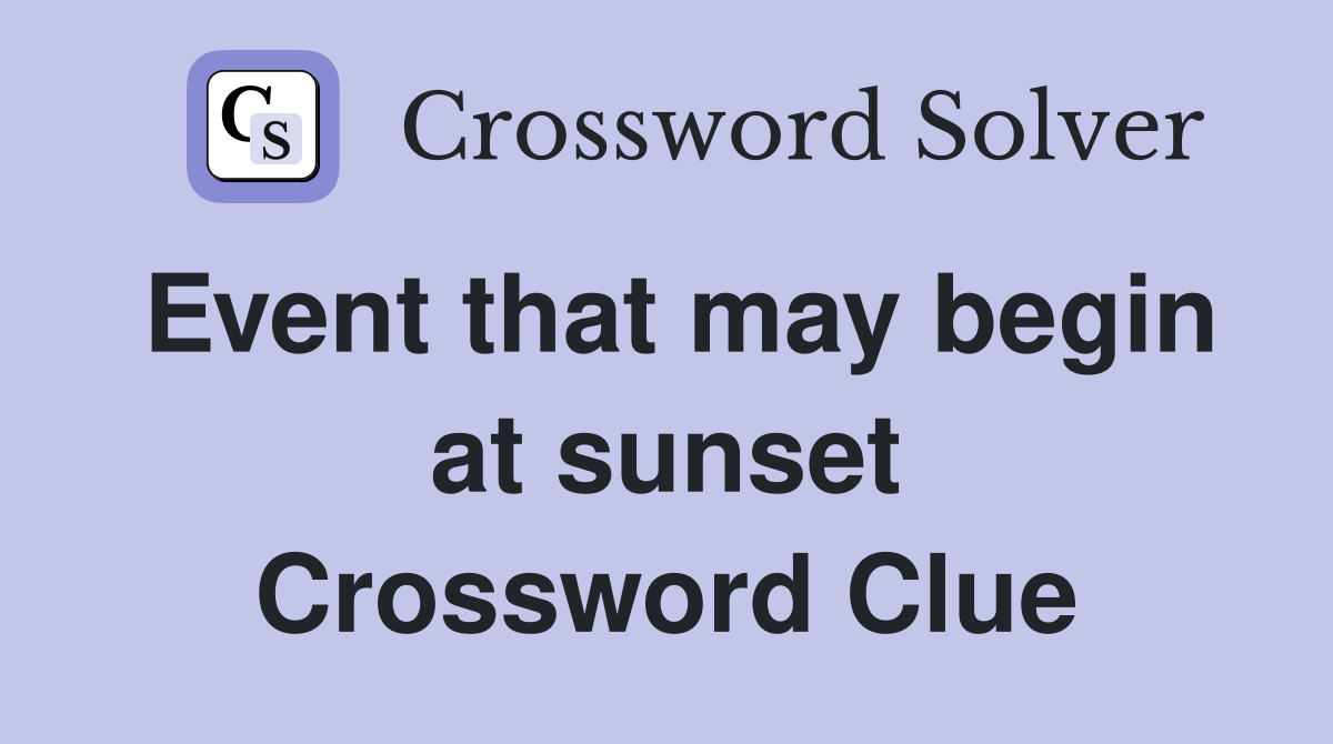 Event that may begin at sunset Crossword Clue