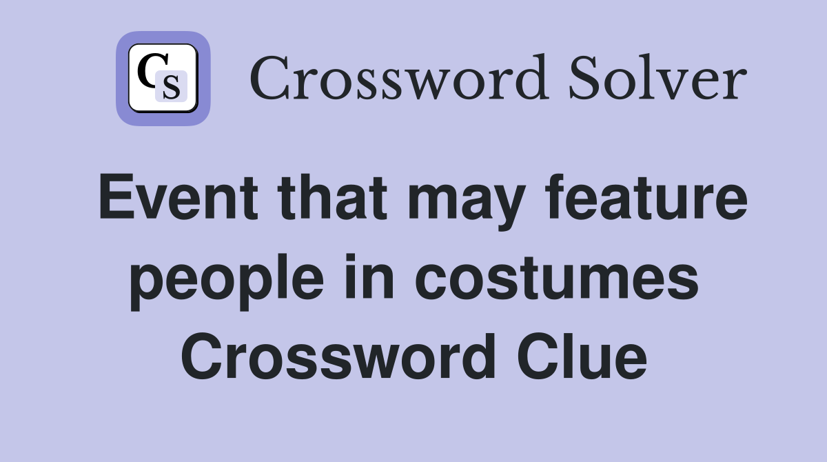 Event that may feature people in costumes Crossword Clue