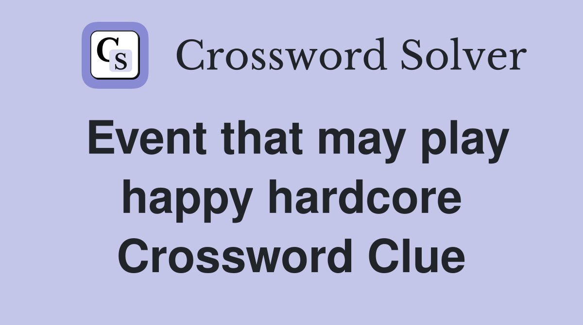 Event that may play happy hardcore Crossword Clue
