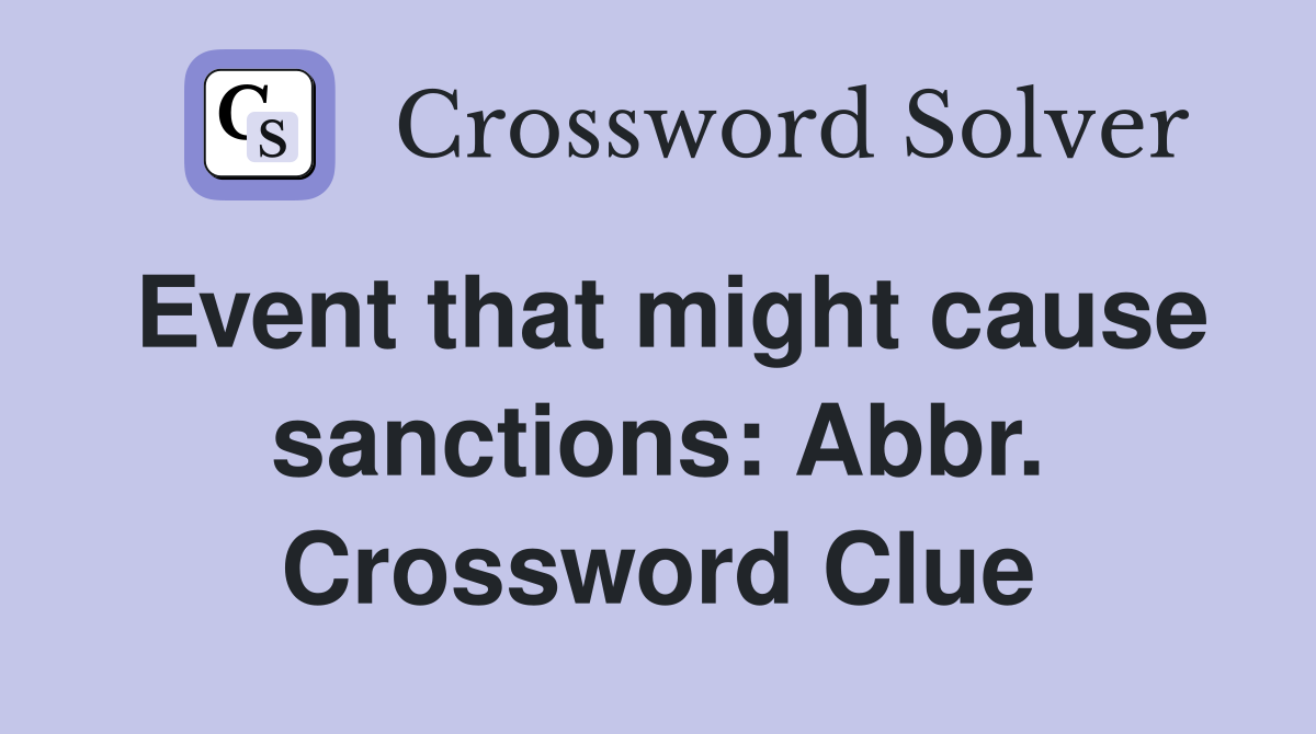 Event that might cause sanctions: Abbr. Crossword Clue