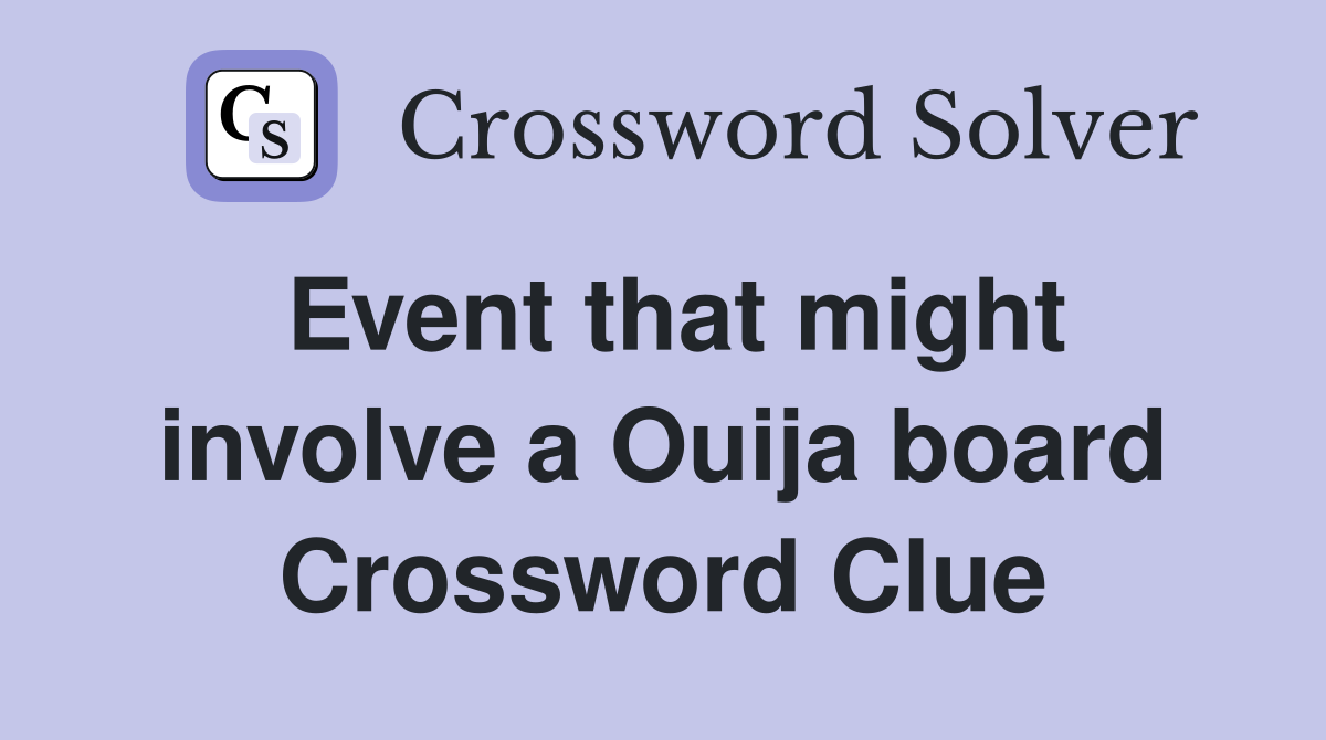 Event that might involve a Ouija board Crossword Clue