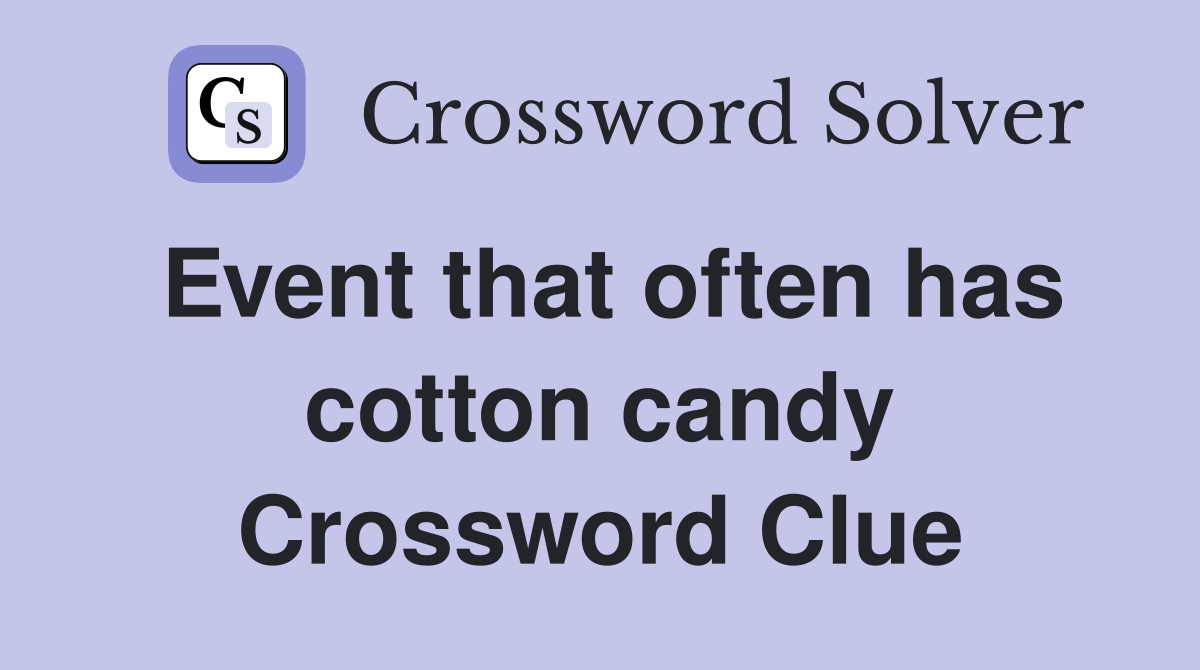Event that often has cotton candy Crossword Clue