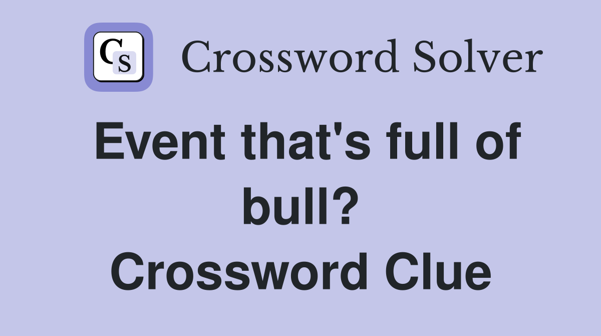 Event that's full of bull? Crossword Clue