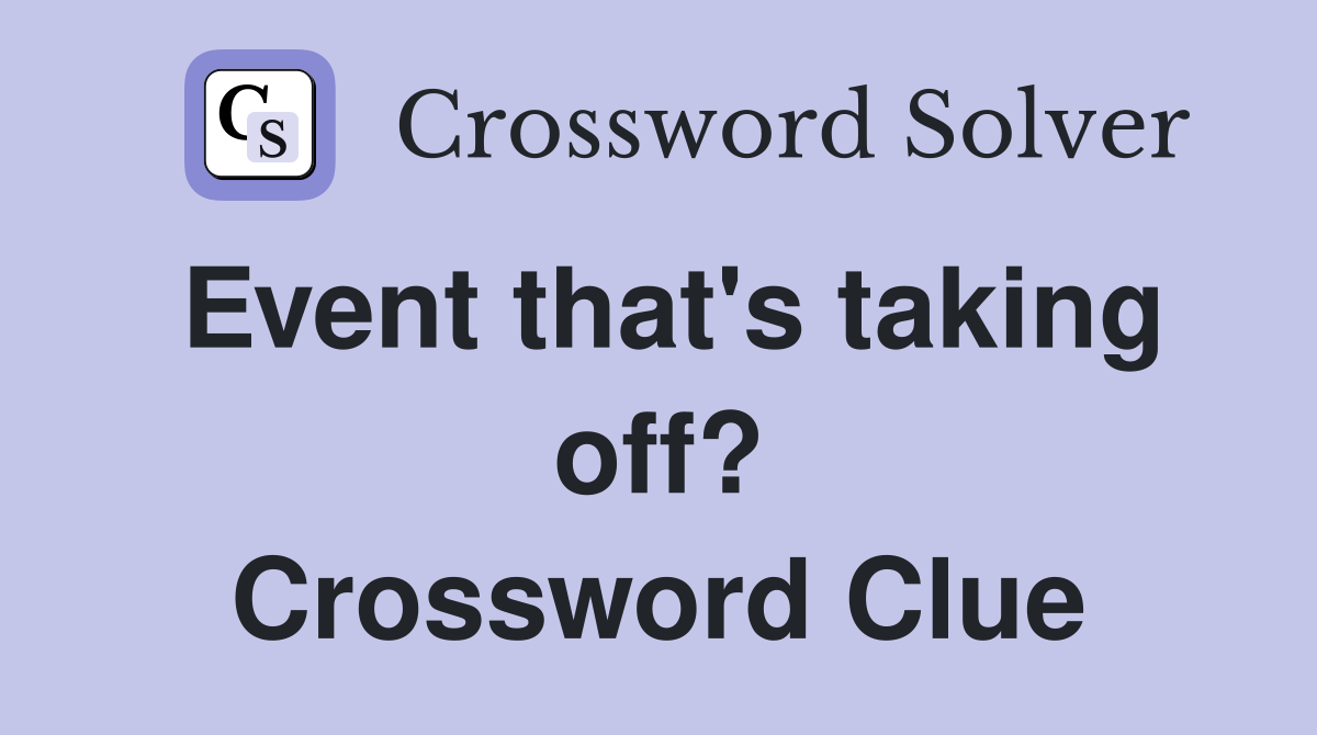 Event that's taking off? Crossword Clue