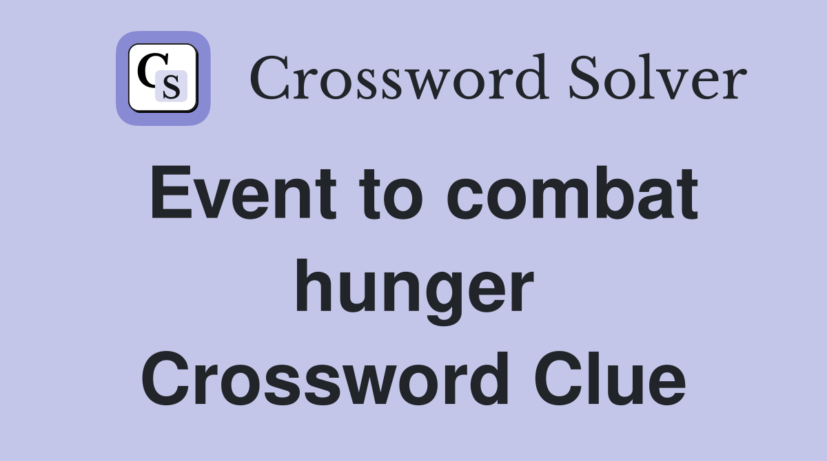 Event to combat hunger Crossword Clue