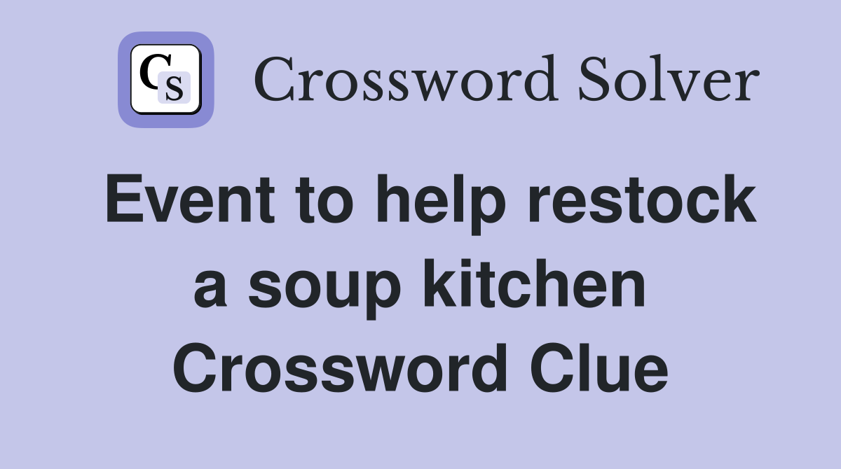 Event to help restock a soup kitchen Crossword Clue