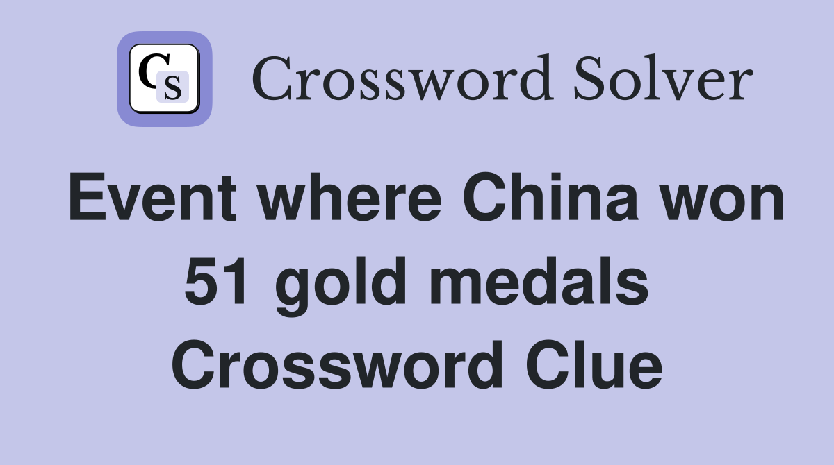 Event where China won 51 gold medals Crossword Clue
